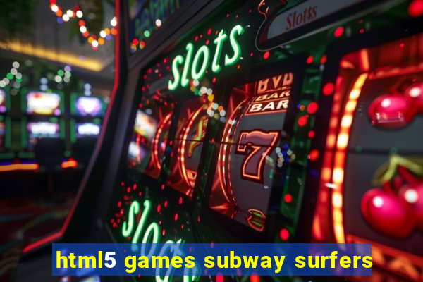 html5 games subway surfers